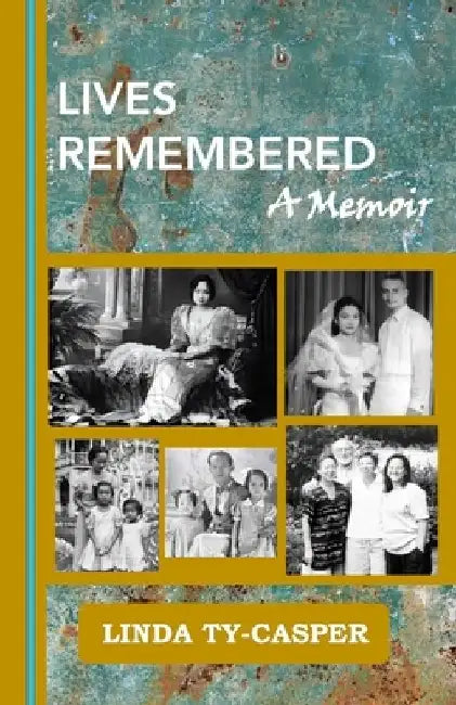 Lives Remembered, A Memoir by Linda Ty-Casper