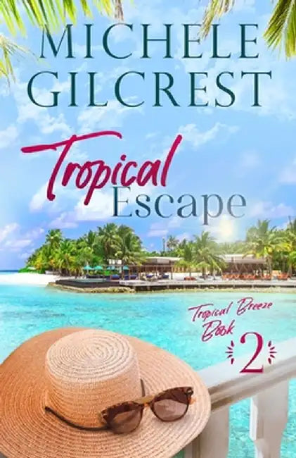 Tropical Escape (Tropical Breeze Book 2) by Michele Gilcrest