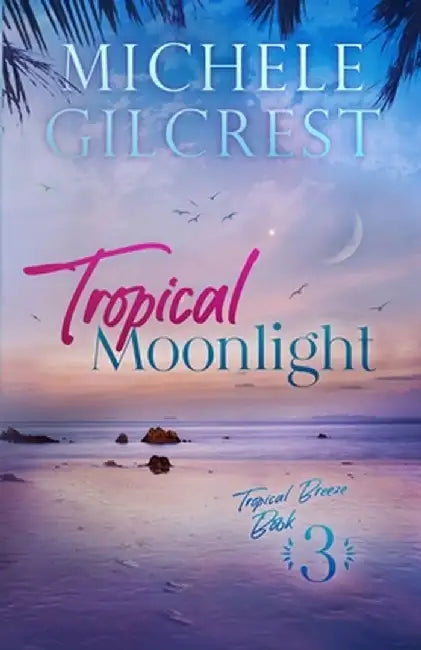 Tropical Moonlight (Tropical Breeze Series Book 3) by Michele Gilcrest