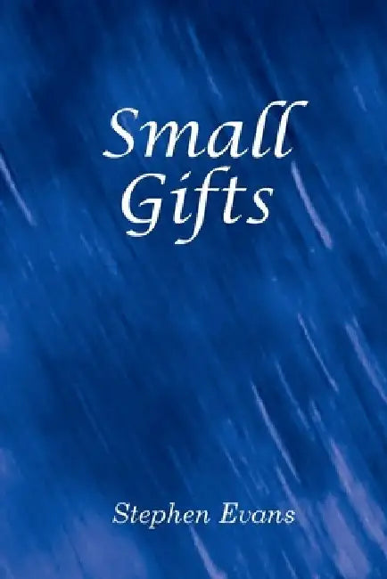 Small Gifts by Stephen Evans