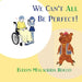 We Can't All Be Perfect by Evelyn Malacrida Rocco