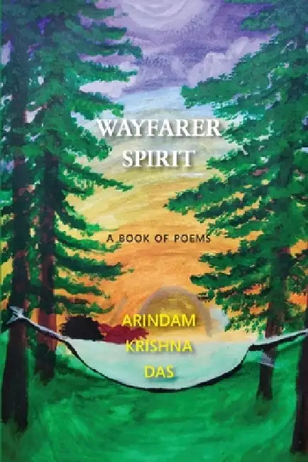 Wayfarer Spirit: A Book of Poems by Arindam Krishna Das