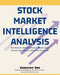 Stock Market Intelligence Analysis: Get Market Information to Make Your Investment Easier and More Accurate by Cameron Sae