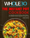 The Instant Pot Whole30 Cookbook: The Ultimate Whole30 Instant Pot Cookbook With 107 Quick, Easy and Healthy Recipes for Your Instant Pot Pressure Coo by Esther Rollins