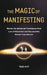 The Magic of Manifesting: Master the Advanced Techniques from Law of Attraction and Successfully Attract Your Desires Todd Hoyt (Law of Attraction) by Todd Hoyt