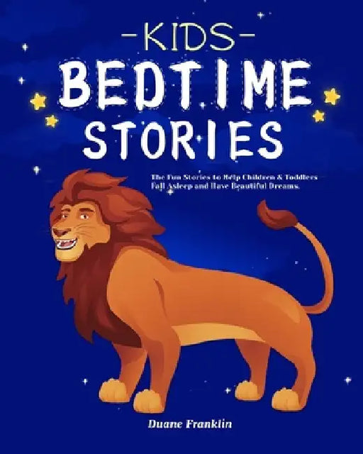 Kids Bedtime stories: The fun Stories to Help Children & Toddlers Fall Asleep and Have Beautiful Dreams by Duane Franklin