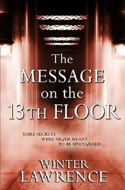 The Message on the 13th Floor: A Young Adult Paranormal Mystery by Winter Lawrence