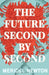 The Future Second by Second by Meridel Newton