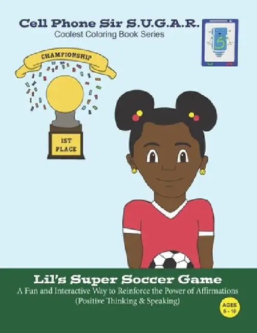 Lil's Super Soccer Game: Power of Affirmations (Positive Thinking & Speaking) by Becca Weber