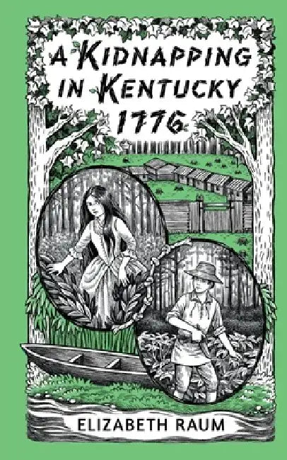 A Kidnapping In Kentucky 1776 by Elizabeth Raum