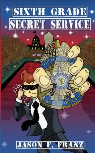 Sixth Grade Secret Service by Jason F. Franz