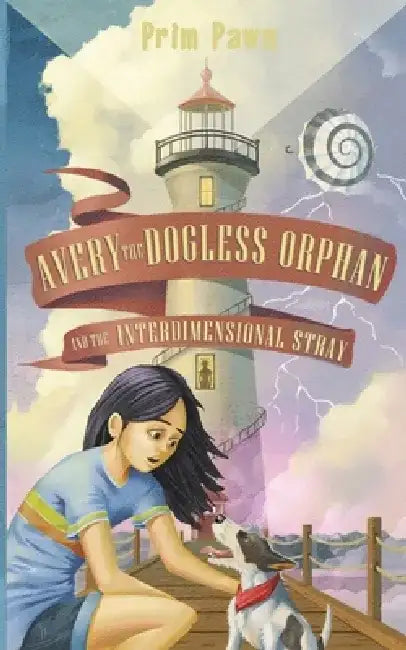 Avery the Dogless Orphan and the Interdimensional Stray by Prim Pawn