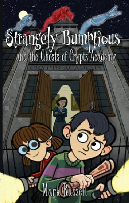 Strangely Bumptious and the Ghosts of Crypts Academy by Sean Bixby, Mark Russell