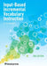 Input-Based Incremental Vocabulary Instruction, Second Edition by Joe Barcroft