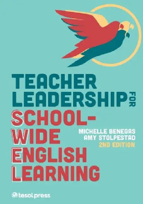 Teacher Leadership for School-Wide English Learning, Second Edition by Michelle Benegas