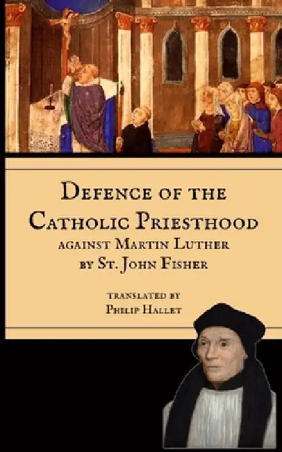 Defence of the Priesthood: Against Martin Luther by St John Fisher