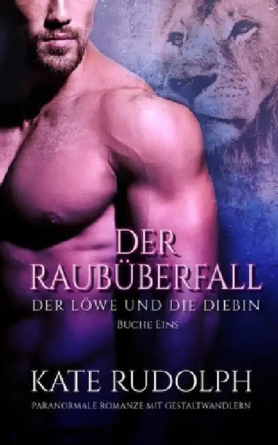Der Raubüberfall: Paranormale Romanze Mit Gestaltwandlern by Kate Rudolph
