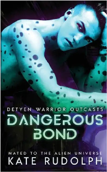 Dangerous Bond: Mated to the Alien Universe by Rudolph, Kate