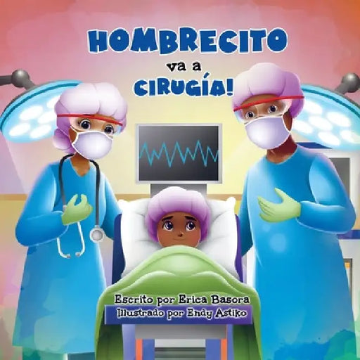 Hombrecito va a cirugía by Erica Basora