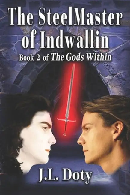 The SteelMaster of Indwallin: Epic Fantasy of Magic, Witches and Demon Halfmen by J. L. Doty
