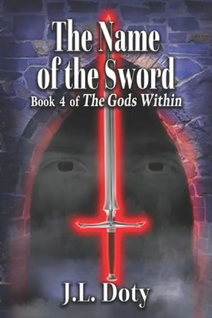 The Name of the Sword: Epic Fantasy of Magic, Witches and Demon Halfmen by J. L. Doty
