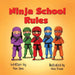 Ninja School Rules by Kim Ann