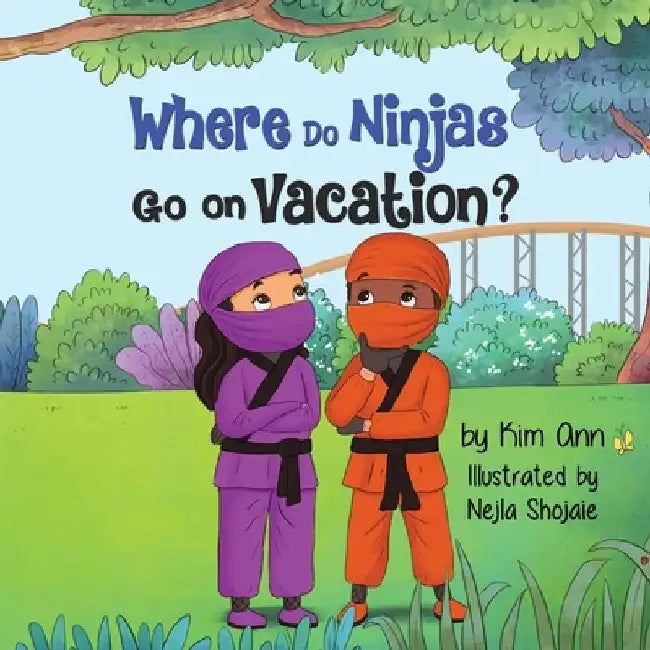 Where Do Ninjas Go on Vacation? by Kim Ann