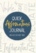 Quick Affirmations Journal: For Not-So-Easy Days by Kim Ann