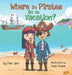 Where Do Pirates Go on Vacation? by Kim Ann