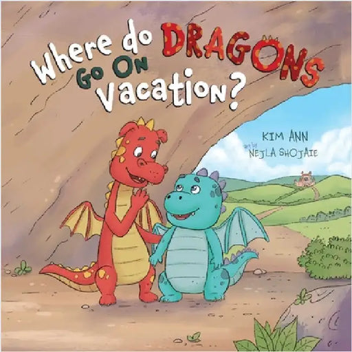 Where Do Dragons Go on Vacation? by Ann, Kim