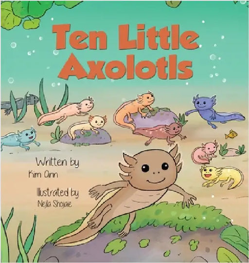 Ten Little Axolotls by Ann, Kim