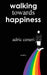 Walking Towards Happiness by Adric Ceneri