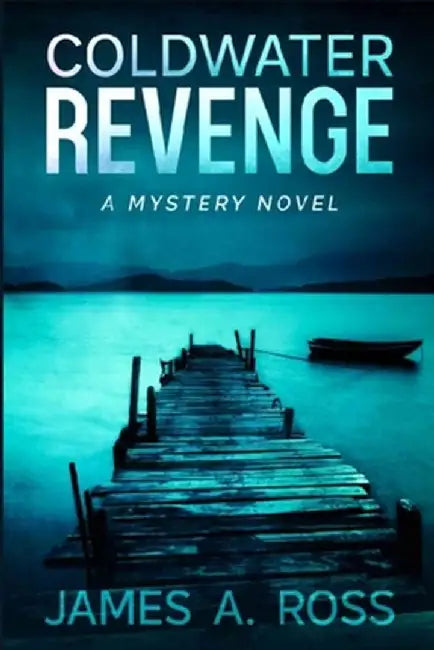 Coldwater Revenge: A Coldwater Mystery by James a. Ross