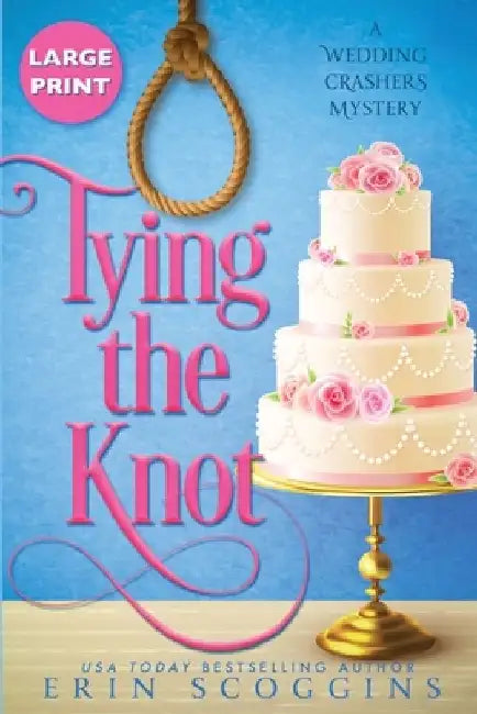 Tying the Knot: Large Print Edition by Erin Scoggins