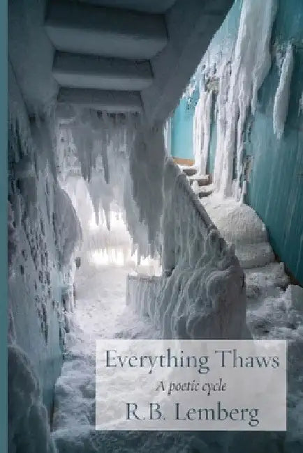Everything Thaws: A poetic cycle by R. B. Lemberg