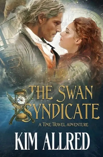 The Swan Sydicate: Time Travel Adventure Romance by Kim Ann Allred