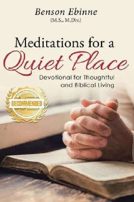 Meditations for a Quiet Place: Devotional for Thoughtful and Biblical Living by Benson Ebinne