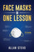 Face Masks In One Lesson by Allan Stevo