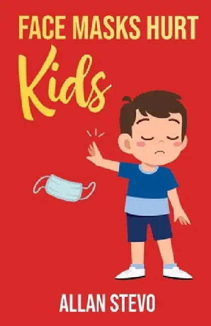 Face Masks Hurt Kids by Allan Stevo