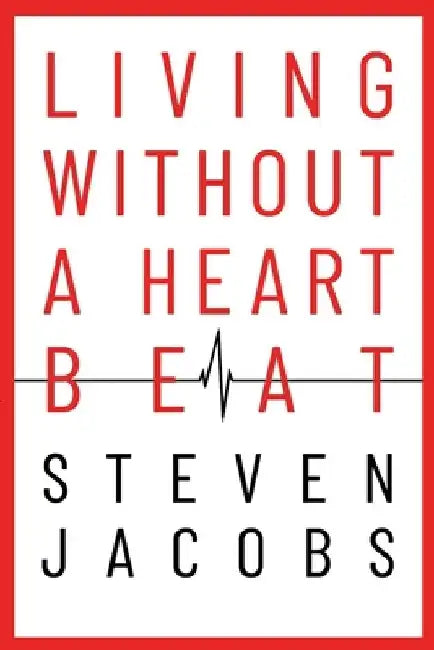 Living Without a Heartbeat by Steven Jacobs
