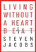 Living Without a Heartbeat by Steven Jacobs