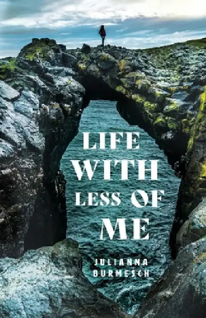 Life with Less of Me by Julianna Burmesch