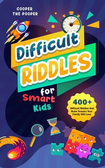 Difficult Riddles for Smart Kids: 400+ Difficult Riddles and Brain Teasers Your Family Will Love (Vol 1) by Cooper The Pooper