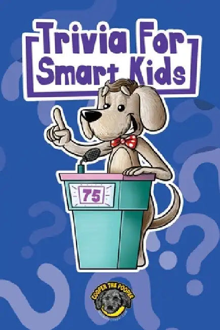 Trivia for Smart Kids: 300+ Questions about Sports, History, Food, Fairy Tales, and So Much More (Vol 1) by Cooper The Pooper