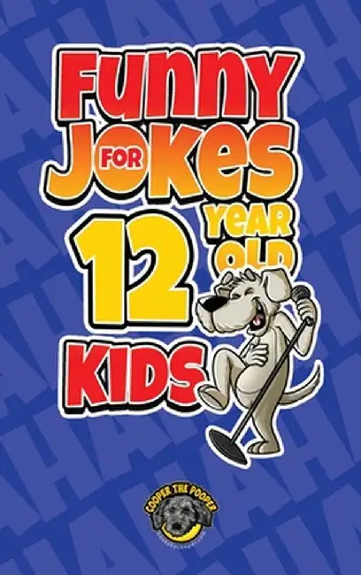 Funny Jokes for 12 Year Old Kids: 100+ Crazy Jokes That Will Make You Laugh Out Loud! by Cooper The Pooper