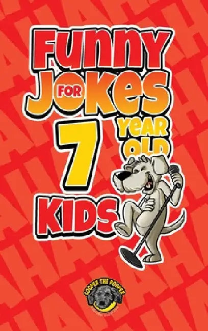 Funny Jokes for 7 Year Old Kids: 100+ Crazy Jokes That Will Make You Laugh Out Loud! by Cooper The Pooper