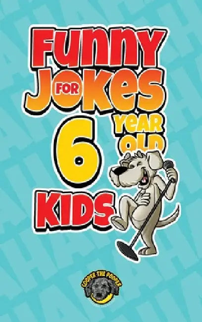 Funny Jokes for 6 Year Old Kids: 100+ Crazy Jokes That Will Make You Laugh Out Loud! by Cooper The Pooper