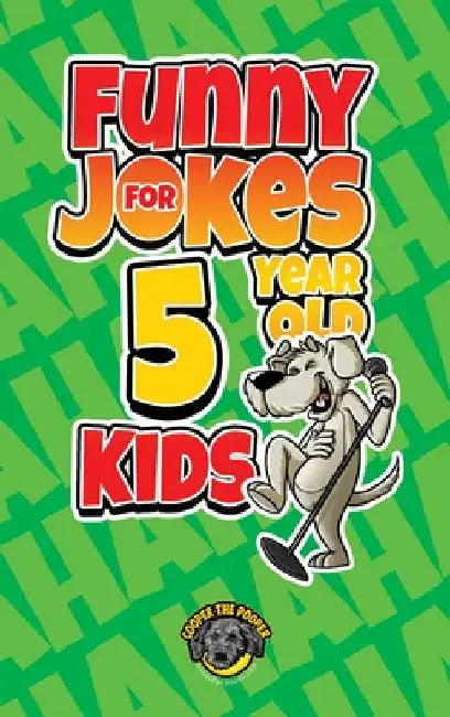 Funny Jokes for 5 Year Old Kids: 100+ Crazy Jokes That Will Make You Laugh Out Loud! by Cooper The Pooper