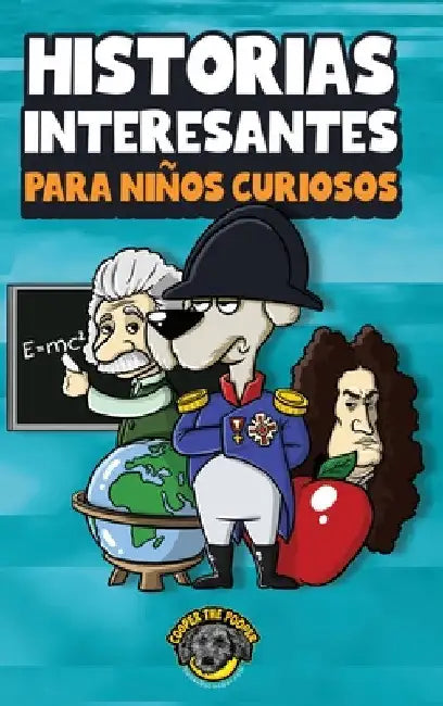 Historias interesantes para niños curiosos: ¡Una asombrosa colección de historias increíbles, divertidas y verdaderas de todo el mundo! by Cooper The Pooper