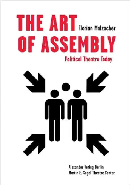 The Art of Assembly: Political Theatre Today by Malzacher, Florian